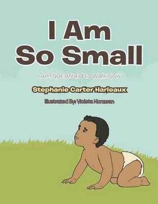Stephanie Carter Harleaux - I Am So Small, Häftad