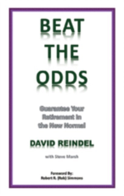 David Reindel - Beat the Odds: Guarantee Your Retirement in the New Normal, E-bok. Tillgänglighet: Lägg i varukorg