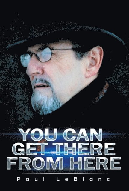 Paul LeBlanc - You Can Get There from Here, E-bok