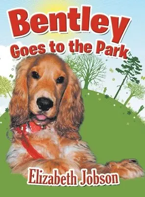 Elizabeth Jobson - Bentley Goes to the Park, Inbunden. Tillgänglighet: Lägg i varukorg