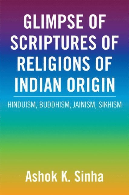 Ashok K. Sinha - Glimpse of Scriptures of Religions of Indian Origin, E-bok. Tillgänglighet: Lägg i varukorg