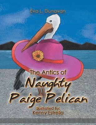 Eva L Dunavan - Antics of Naughty Paige Pelican, Häftad