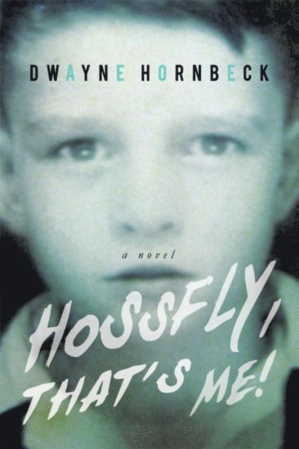 Dwayne Hornbeck - Hossfly, That'S Me!, E-bok