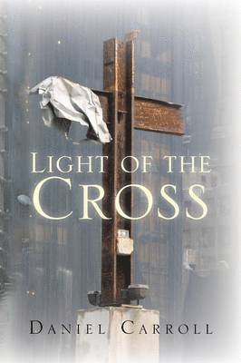 Daniel Carroll - Light of the Cross, Häftad. Tillgänglighet: Lägg i varukorg