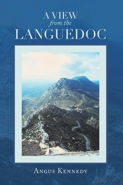 Angus Kennedy - View from the Languedoc, E-bok