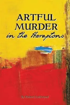 Robert Lockwood - Artful Murder in the Hamptons, Häftad. Tillgänglighet: Lägg i varukorg
