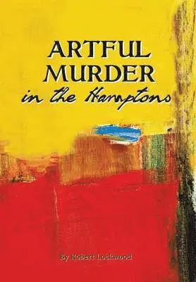 Robert Lockwood - Artful Murder in the Hamptons, Inbunden. Tillgänglighet: Lägg i varukorg