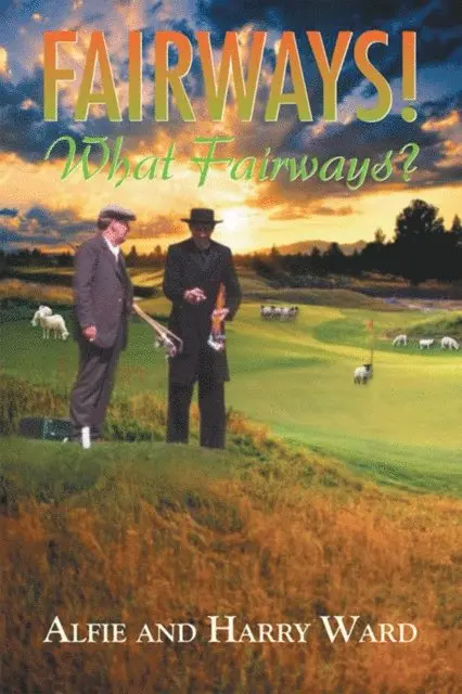 Alfie Ward - Fairways! What Fairways?, E-bok. Tillgänglighet: Lägg i varukorg