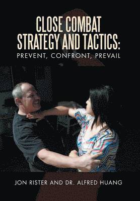 Jon Rister, Alfred Huang - Close Combat Strategy and Tactics, Inbunden
