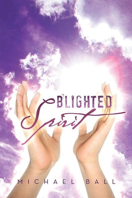Michael Ball - Blighted Spirit, E-bok