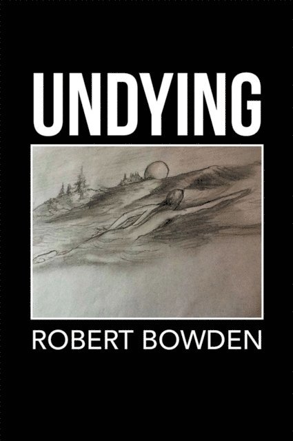 Robert Bowden - Undying, E-bok