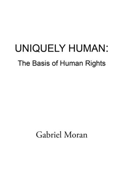Gabriel Moran - Uniquely Human: the Basis of Human Rights, E-bok. Tillgänglighet: Lägg i varukorg