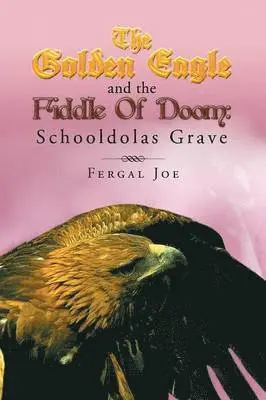 Fergal Joe - Golden Eagle and the Fiddle of Doom 3, Häftad. Tillgänglighet: Lägg i varukorg
