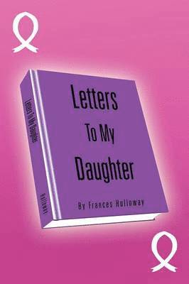 Frances Holloway - Letters to My Daughter, Häftad. Tillgänglighet: Lägg i varukorg