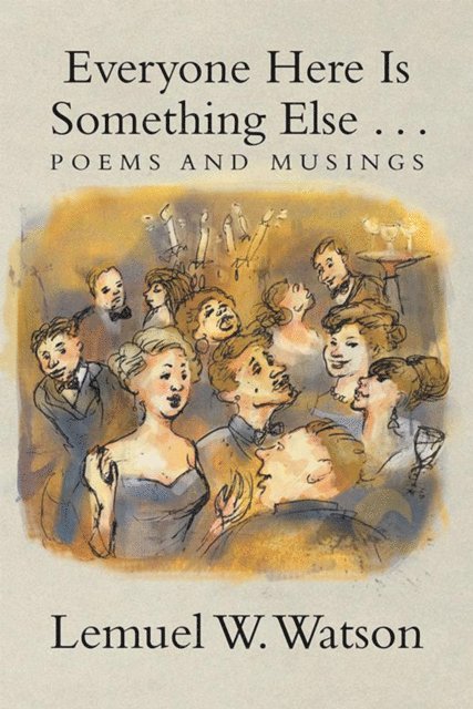 Lemuel W. Watson - Everyone Here Is Something Else . . ., E-bok
