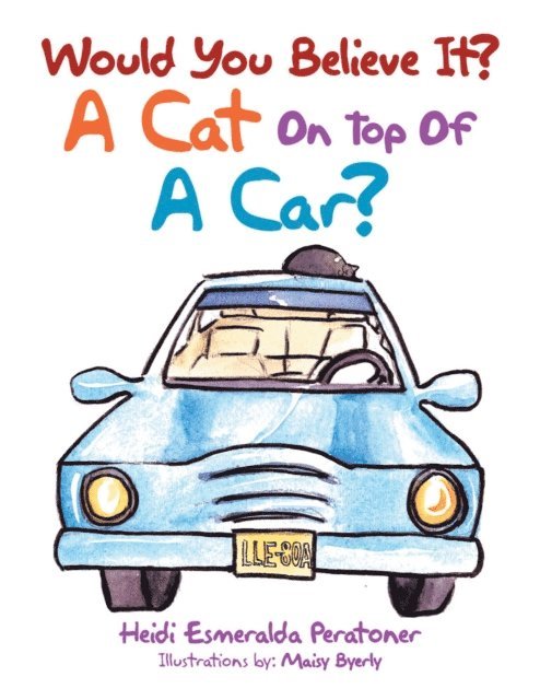 Heidi Esmeralda Peratoner - Would You Believe It? a Cat on Top of a Car?, E-bok