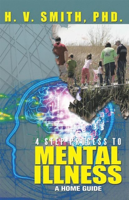 H. V. Smith - 4 Step Process to Mental Illness, E-bok