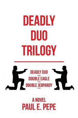 Paul E Pepe - Deadly Duo Trilogy, Häftad