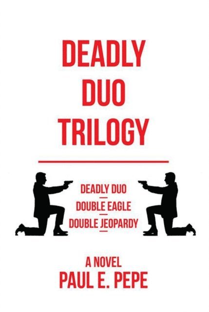 Paul E. Pepe - Deadly Duo Trilogy, E-bok