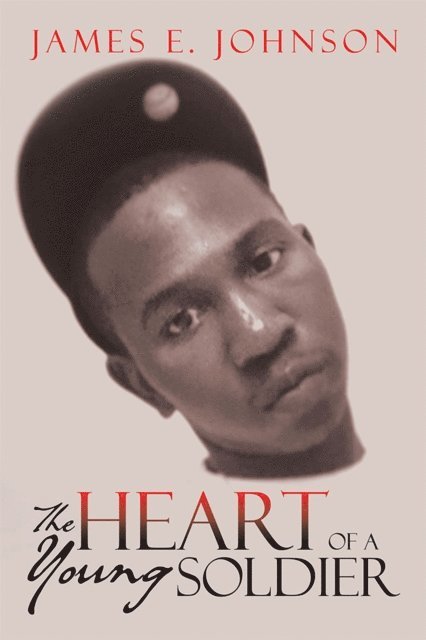 James E. Johnson - Heart of a Young Soldier, E-bok