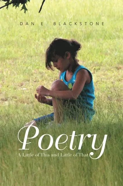 Dan E. Blackstone - Poetry: a Little of This and Little of That, E-bok. Tillgänglighet: Lägg i varukorg