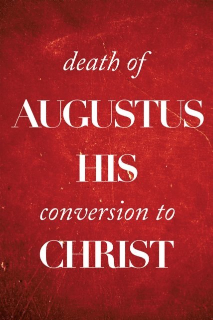 Colin Kirk - Death of Augustus His Conversion to Christ, E-bok