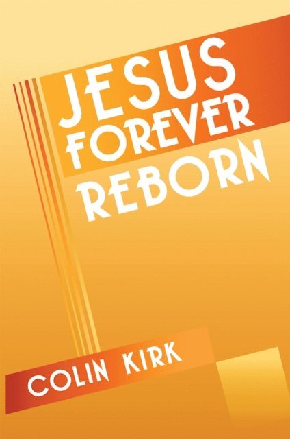 Colin Kirk - Jesus Forever Reborn, E-bok