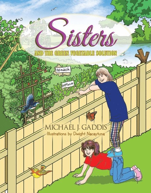 Dwight Nacaytuna, Michael J. Gaddis - Sisters and the Green Vegetable Solution, E-bok