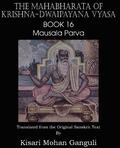 Mahabharata of Krishna-Dwaipayana Vyasa Book 16 Mausala Parva