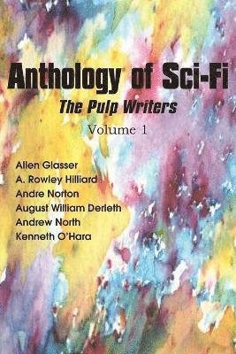 Andre Norton, William Derleth, Kenneth O'Hara - Anthology of Sci-Fi, the Pulp Writers V1, Häftad. Tillgänglighet: Lägg i varukorg