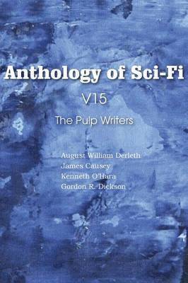 August William Derleth, Kenneth O'Hara, James Causey - Anthology of Sci-Fi V15, the Pulp Writers, Häftad. Tillgänglighet: Lägg i varukorg