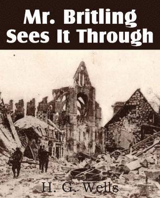 H G Wells - Mr. Britling Sees It Through, Häftad