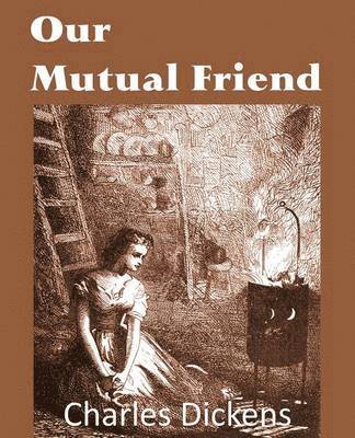 Charles Dickens - Our Mutual Friend, Häftad