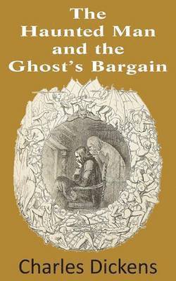 Charles Dickens - Haunted Man and the Ghost's Bargain, Häftad