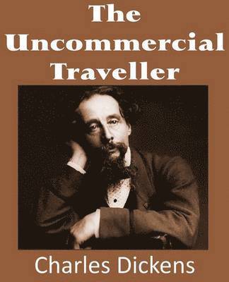 Charles Dickens - Uncommercial Traveller, Häftad