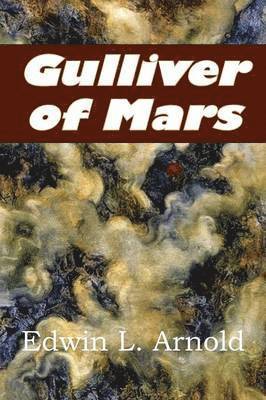 Edwin Lester Arnold - Gulliver of Mars, Häftad