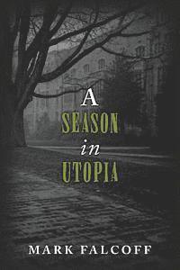 Mark Falcoff - A Season in Utopia, Häftad. Tillgänglighet: Lägg i varukorg
