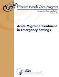 Agency for Healthcare Resea And Quality, U. S. Department of Heal Human Services - Acute Migraine Treatment in Emergency Settings: Comparative Effectiveness Review Number 84, Häftad. Tillgänglighet: Lägg i varukorg