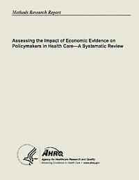 Agency for Healthcare Resea And Quality, U. S. Department of Heal Human Services - Assessing the Impact of Economic Evidence on Policymakers In Health Care - A Systematic Review, Häftad. Tillgänglighet: Lägg i varukorg