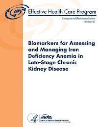 Agency for Healthcare Resea And Quality, U. S. Department of Heal Human Services - Biomarkers for Assessing and Managing Iron Deficiency Anemia in Late-Stage Chronic Kidney Disease: Comparative Effectiveness Review Number 83, Häftad. Tillgänglighet: Lägg i varukorg
