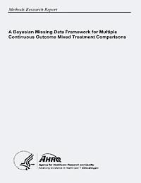 Agency for Healthcare Resea And Quality, U. S. Department of Heal Human Services - A Bayesian Missing Data Framework for Multiple Continuous Outcome Mixed Treatment Comparisons, Häftad. Tillgänglighet: Lägg i varukorg