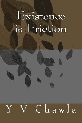 Y V Chawla - Existence is Friction, Häftad. Tillgänglighet: Lägg i varukorg