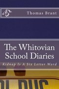 The Whitovian School Diaries - Kidnap Is A Six Letter Word