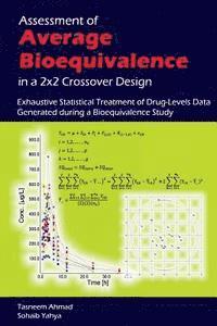 Sohaib Yahya, Tasneem Ahmad - Assessment of Average Bioequivalence in a 2x2 Crossover Design: Exhaustive Statistical Treatment of Drug Levels-Data Generated during a Bioequivalence, Häftad. Tillgänglighet: Lägg i varukorg