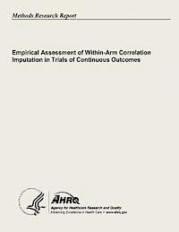 Agency for Healthcare Resea And Quality, U. S. Department of Heal Human Services - Empirical Assessment of Within-Arm Correlation Imputation in Trials of Continuous Outcomes, Häftad. Tillgänglighet: Lägg i varukorg