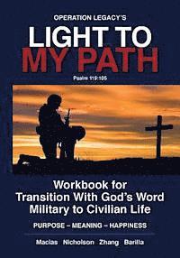 Macias, Zhang - Light To My Path: Workbook For Transition With God's Word Military to Civilian Life PURPOSE - MEANING - HAPPINESS, Häftad