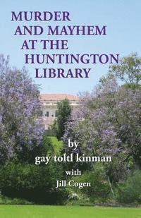 Jill Cogen, Gay Toltl Kinman - Murder and Mayhem at The Huntington Library, Häftad