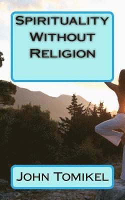 John Tomikel - Spirituality Without Religion, Häftad. Tillgänglighet: Lägg i varukorg