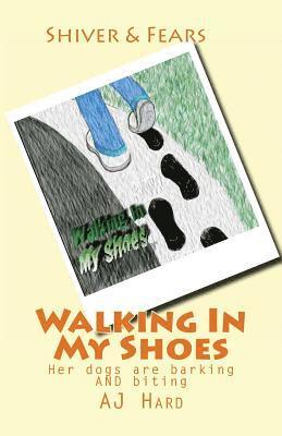 Aj Hard - Walking In My Shoes: Her dogs are barking AND biting, Häftad. Tillgänglighet: Lägg i varukorg