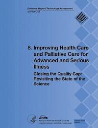 Agency for Healthcare Resea And Quality, U. S. Department of Heal Human Services - 8. Improving Health Care and Palliative Care for Advanced and Serious Illness: Closing the Quality Gap: Revisiting the State of the Science (Evidence, Häftad. Tillgänglighet: Lägg i varukorg